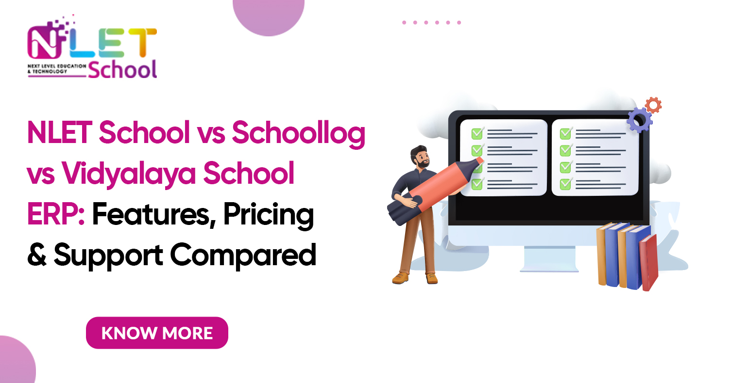 NLET School vs Schoollog vs Vidyalaya School ERP: Features, Pricing & Support Compared (2026 Complete Guide)